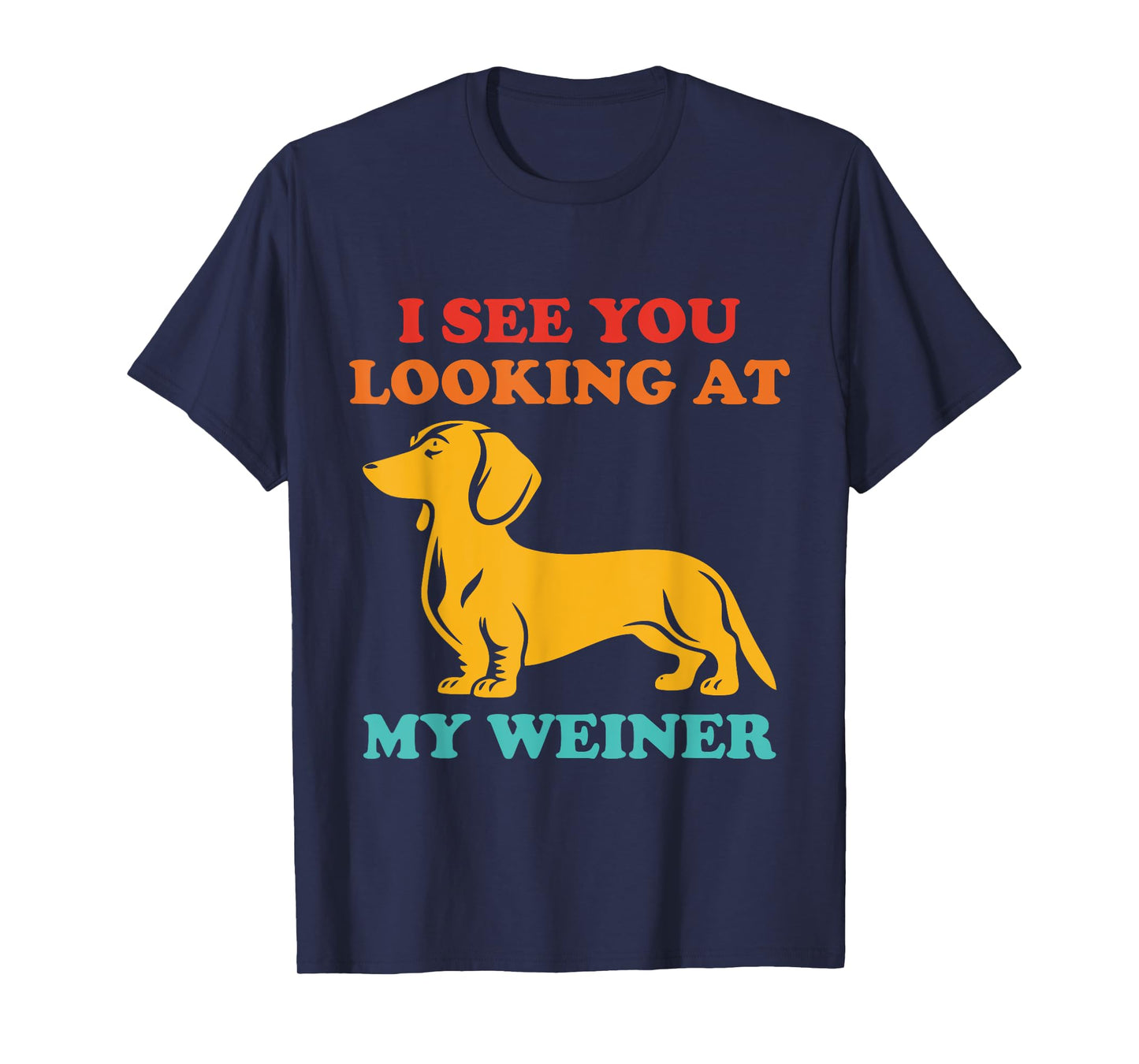 I See You Looking at My Weiner Dachshund Vintage T-Shirt