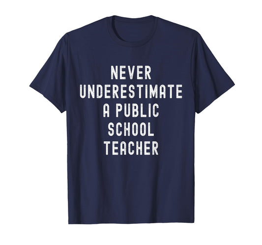 Never Underestimate a Public School Teacher Motivational T-Shirt