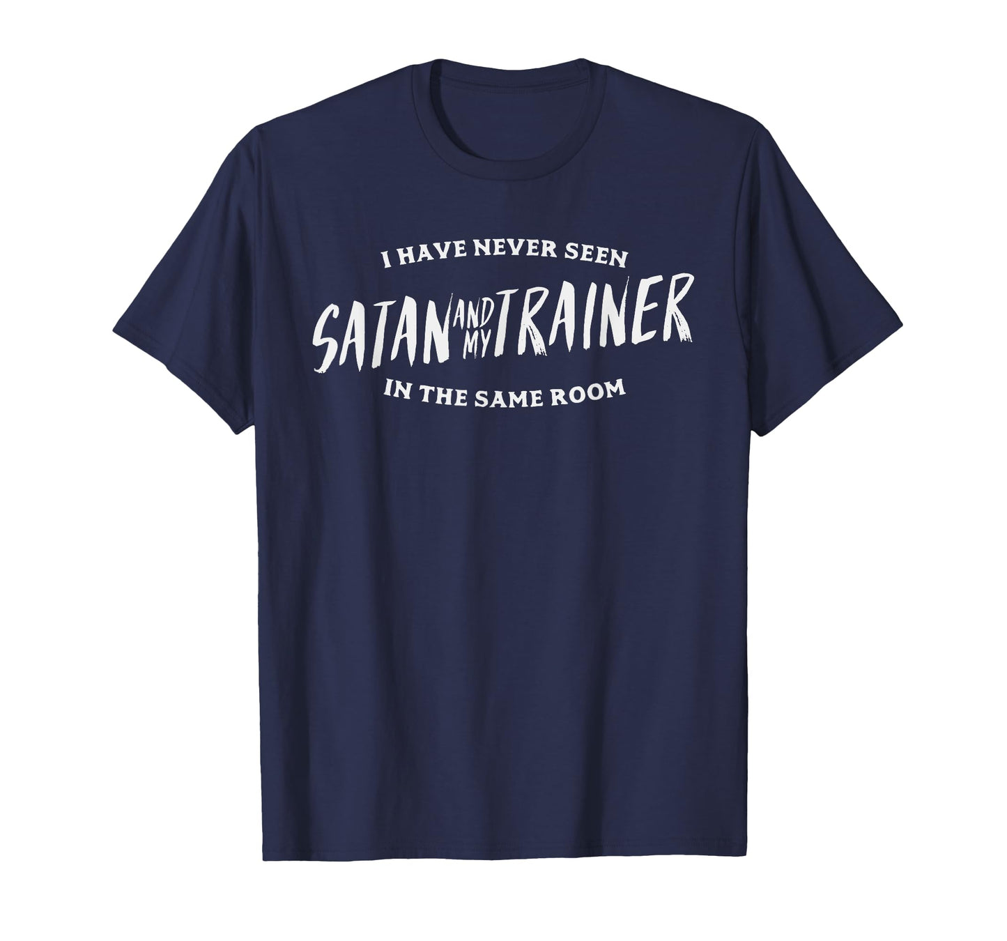 Never Seen Satan And Trainer Same Room Gym Workout PT Gift T-Shirt