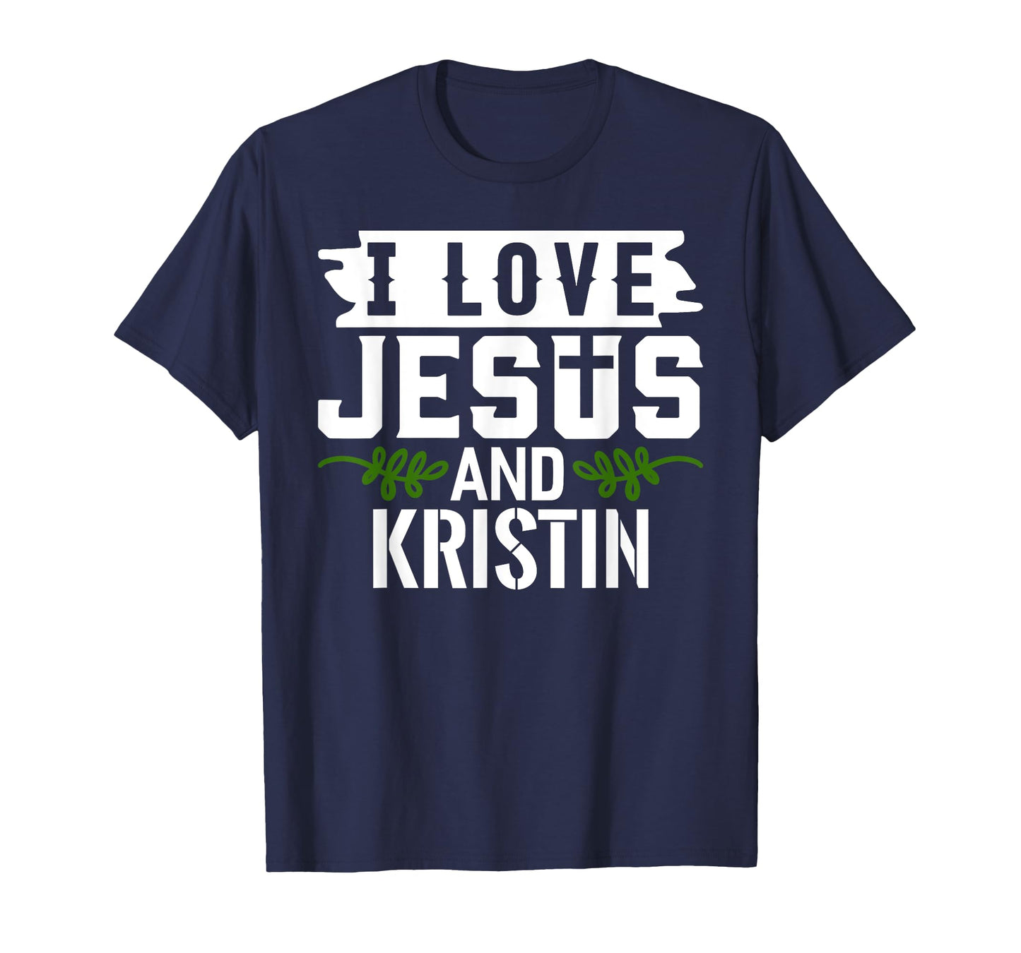 I Love Jesus And KRISTIN T-Shirt Name KRISTIN T-Shirt
