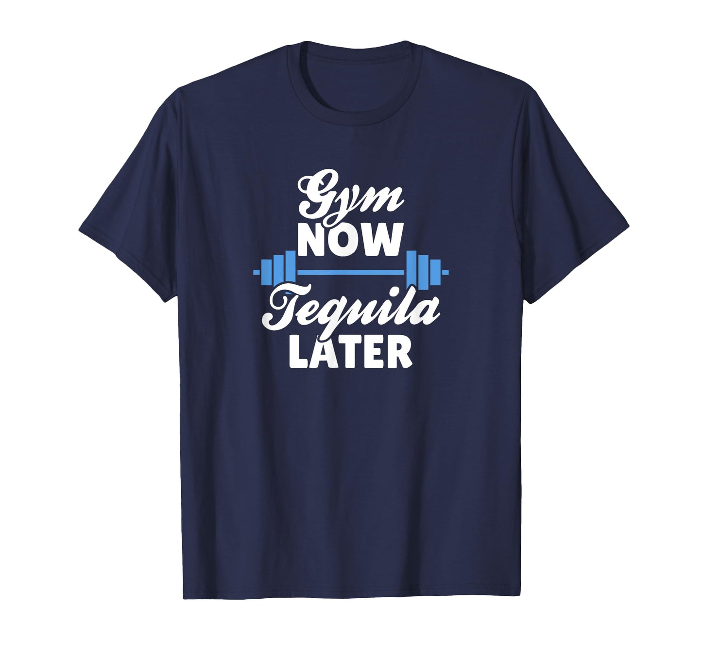 Gym Now, Tequila Later T-Shirt