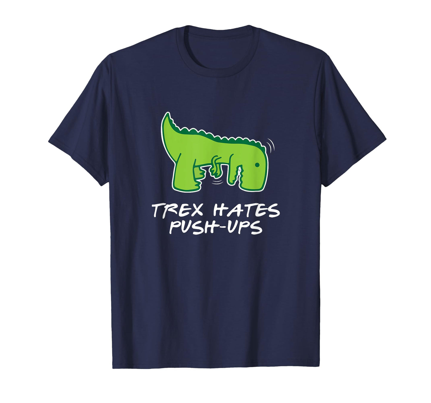 Trex Hates Push-Ups Funny Fitness Tshirt T-Shirt