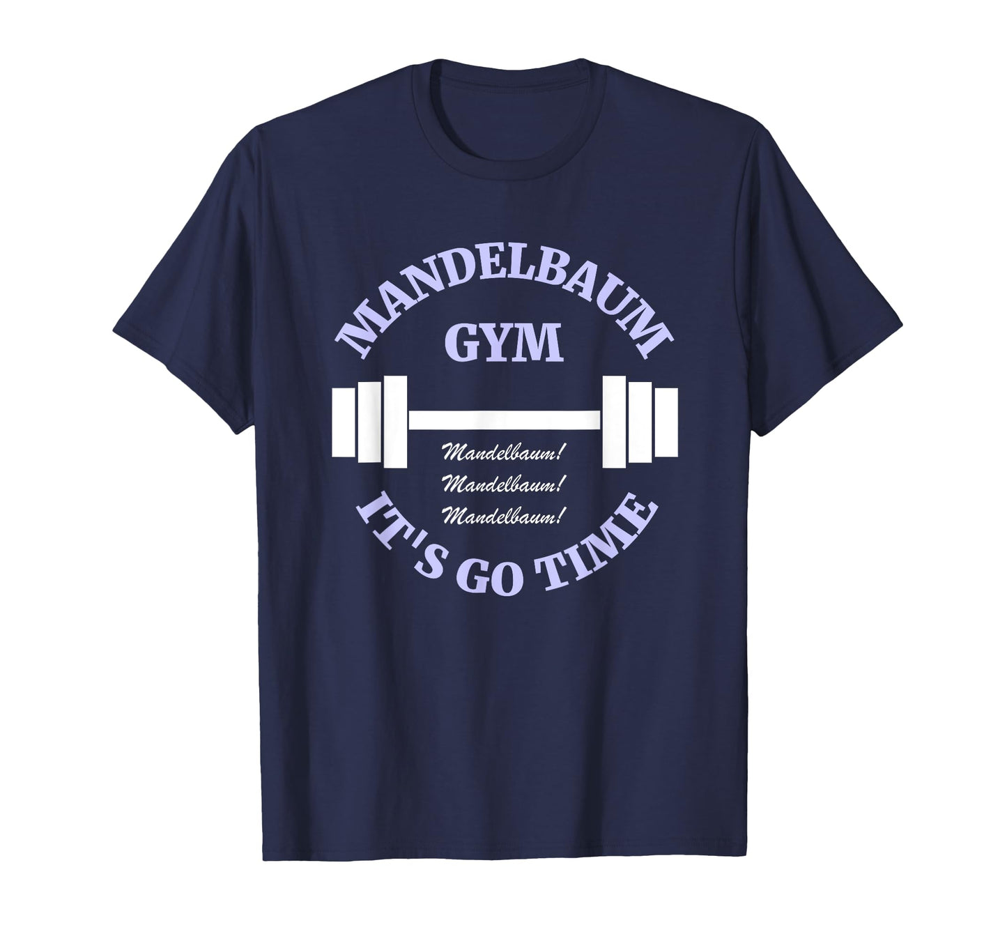 Mandelbaum Gym - It's Go Time! T-Shirt