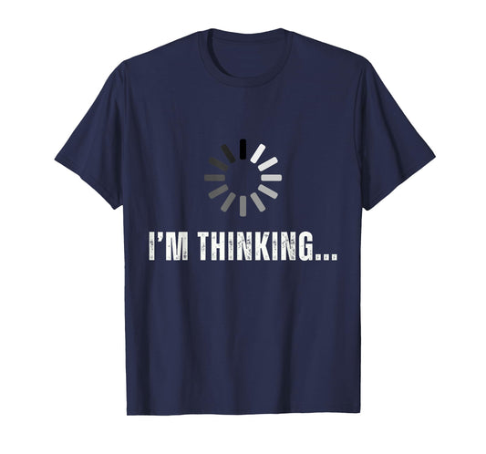 Funny I'm Thinking For Geeks Nerds... I'm Processing... T-Shirt