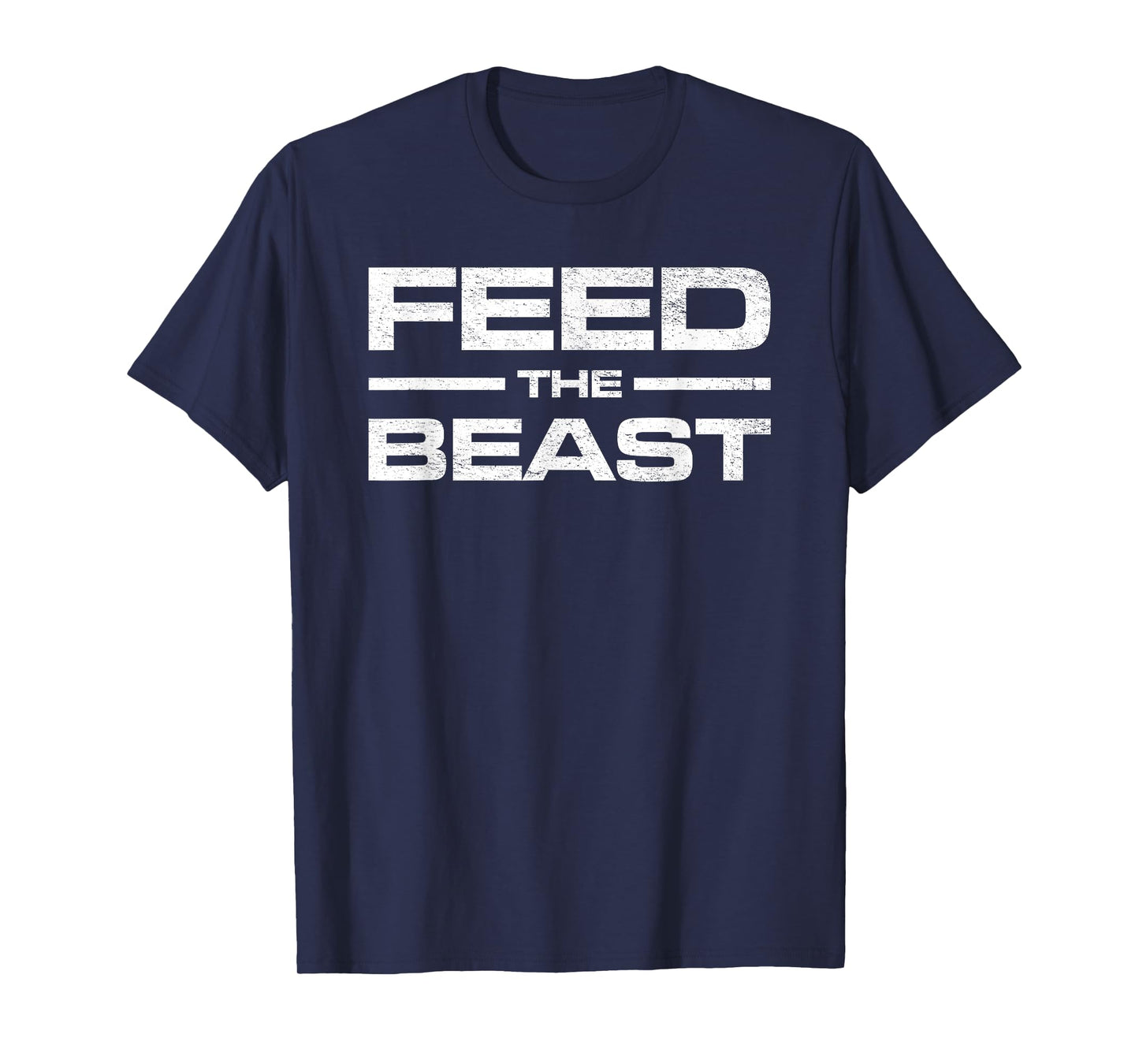 FEED THE BEAST MASS GAIN MUSCLE BUILDING GYM WORKOUT T-Shirt