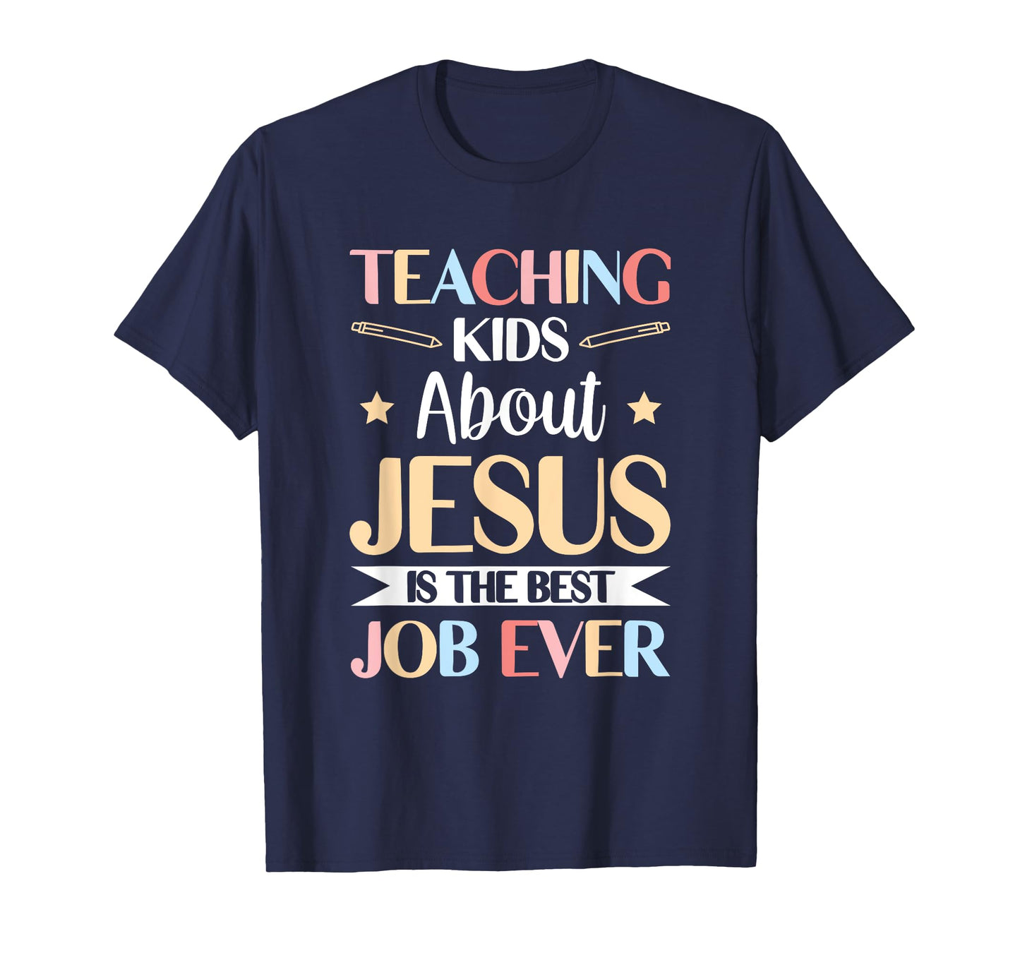 Teaching Kids About Jesus Is The Best Job Ever T-Shirt