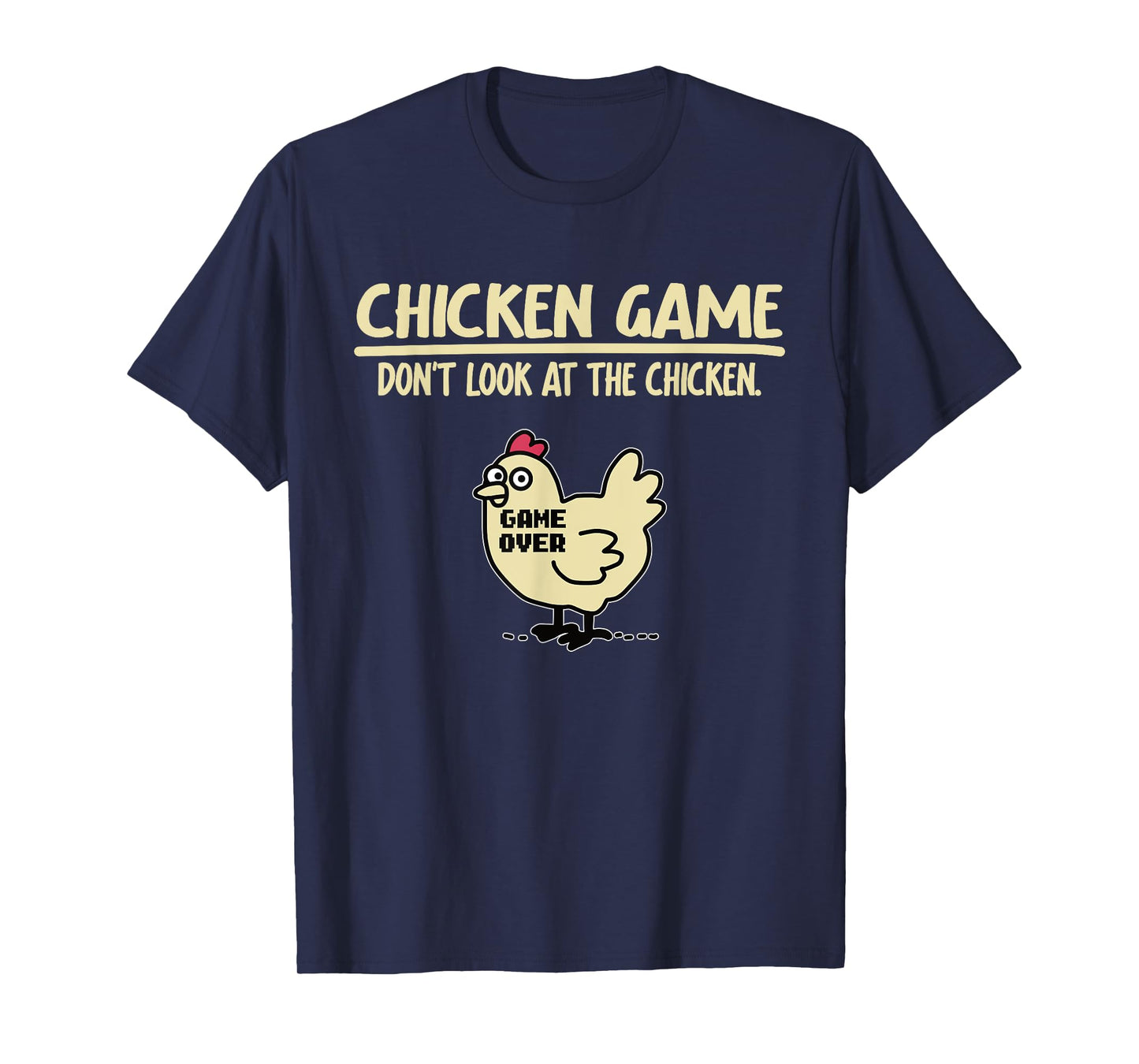 Game Over Chicken Game Funny Chicken Game - Don't Look At The Chicken Unisex Adults & Kids Black Cotton Blend T-Shirt Small