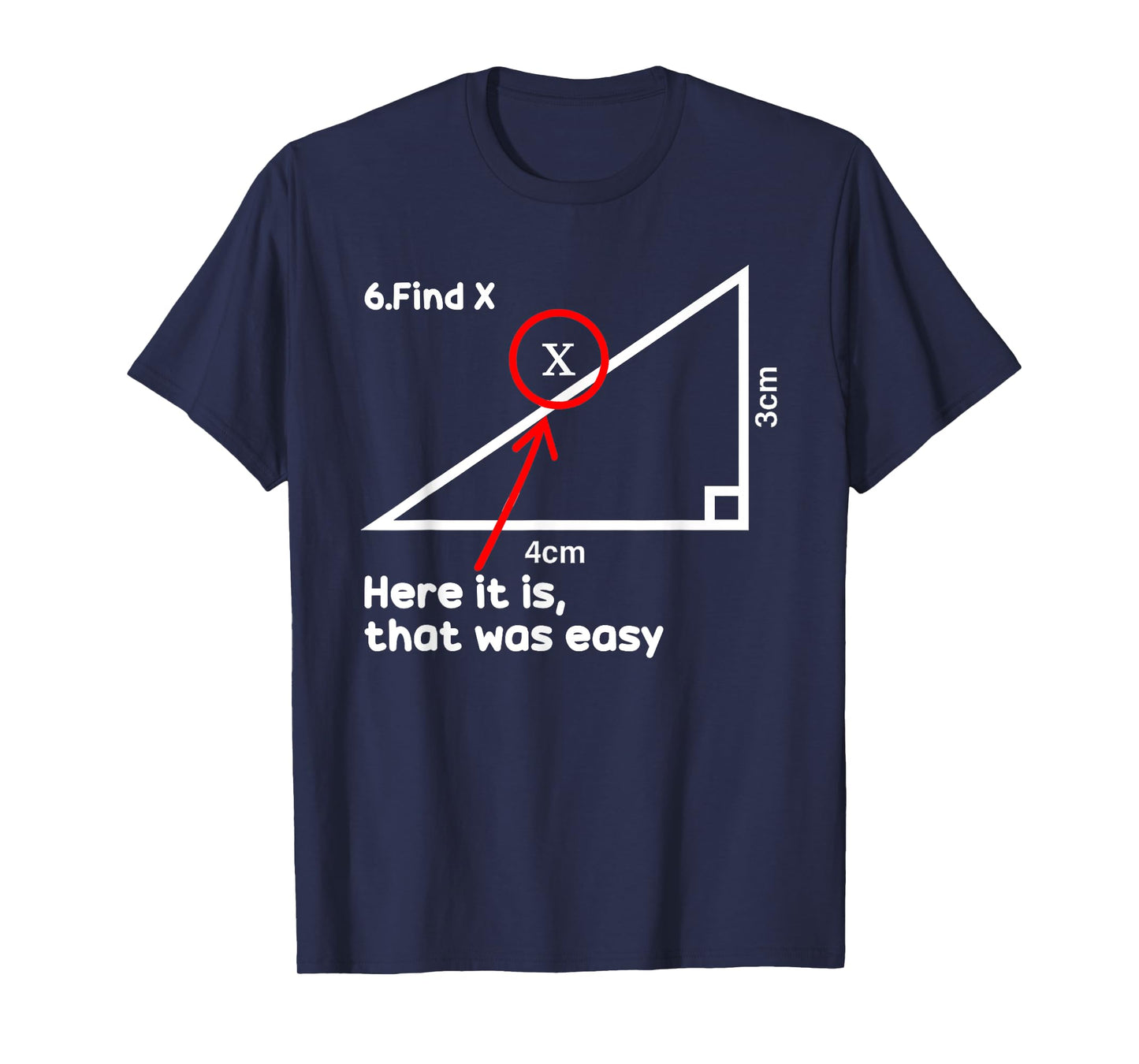 Funny Find X Here It Is That Was Easy Math Teacher T-Shirt
