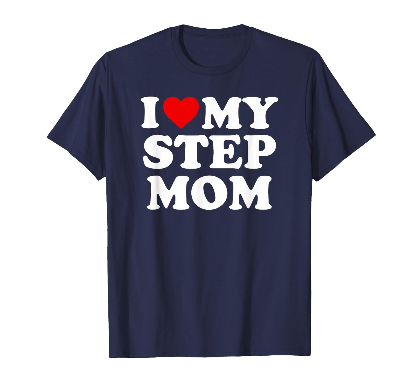 I Love My Step Mom T-Shirt - Heart My Stepmom T-Shirt