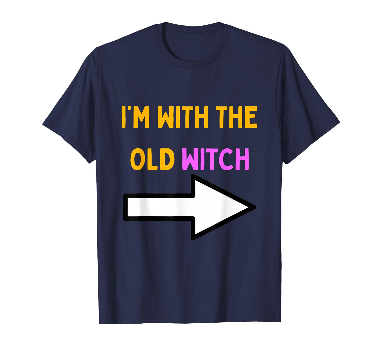 Halloween for Men I'm with The Old Witch T-Shirt