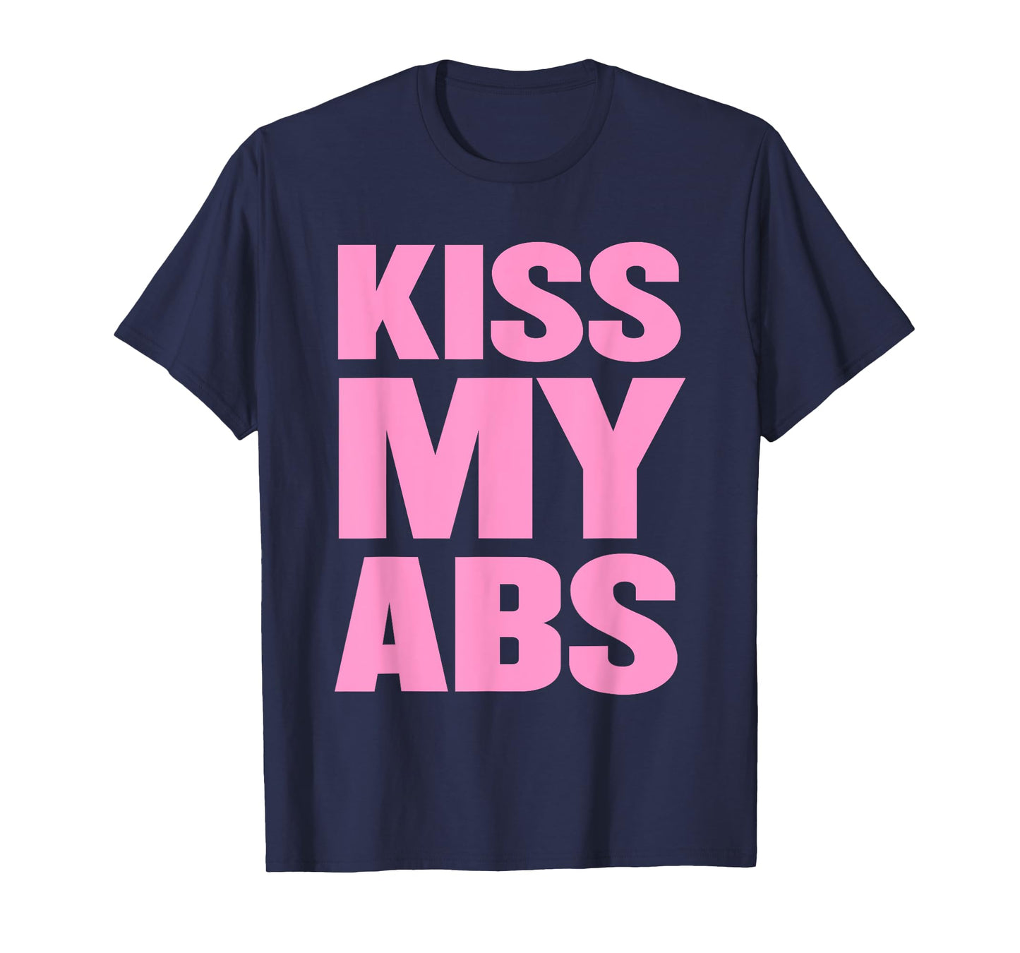 Kiss My Abs Funny Workout Fitness Crunches T-Shirt