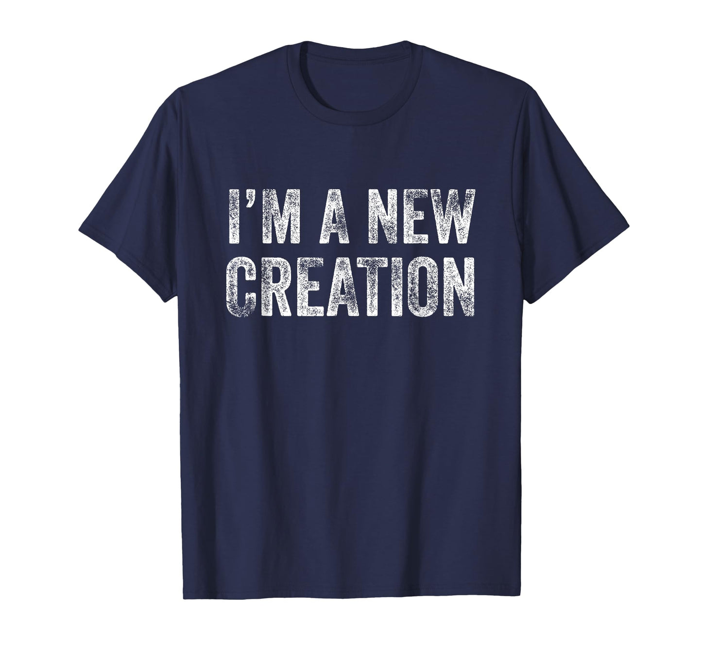 I'm a New Creation Christian Design T-Shirt