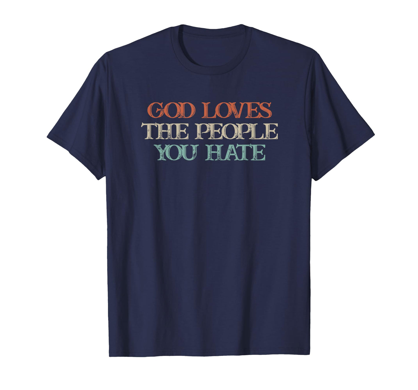 God Loves The People You Hate T-Shirt