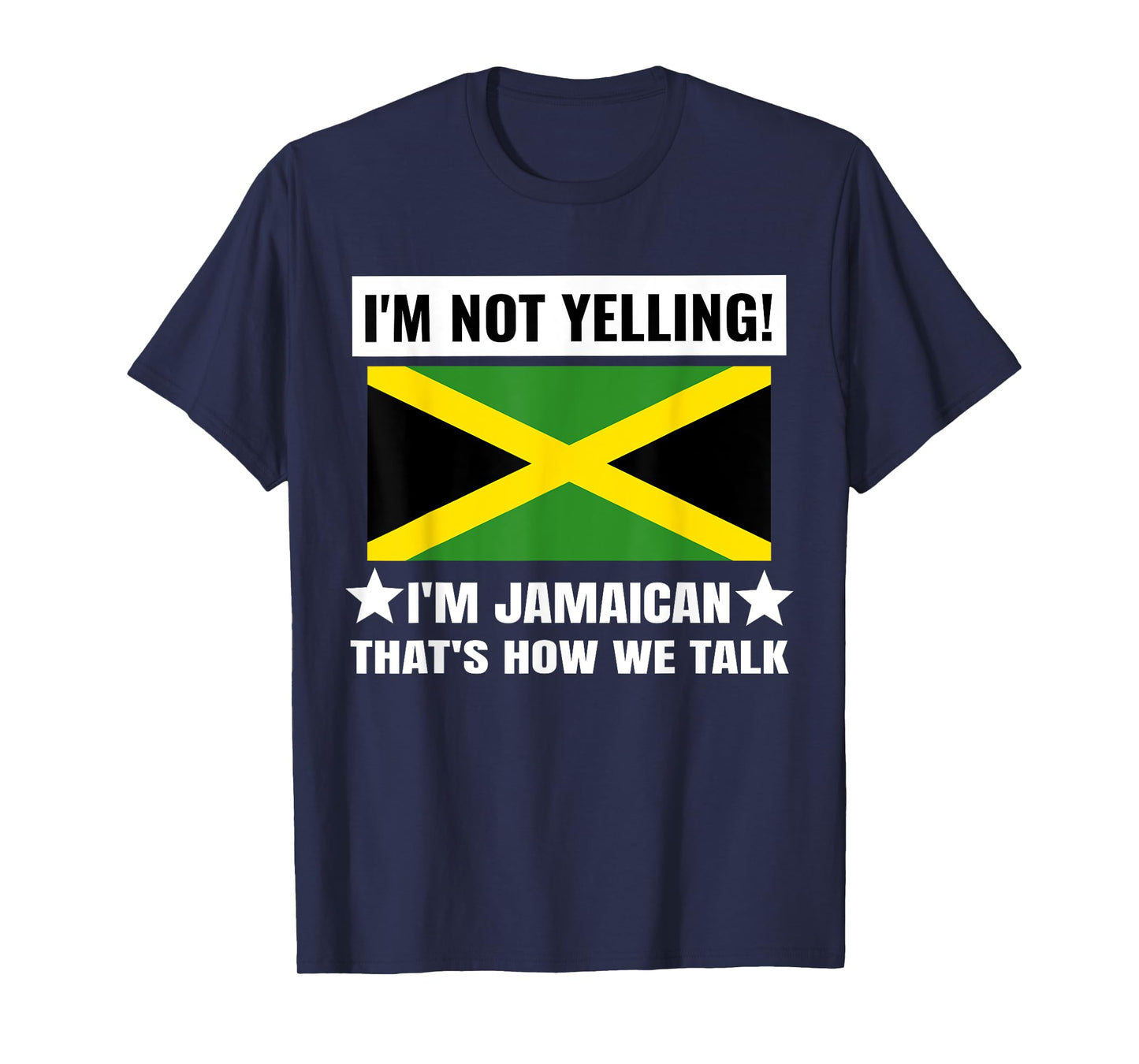 I'm Not Yelling I'm Jamaican Jamaica Flag Funny Unisex Mens T-Shirt