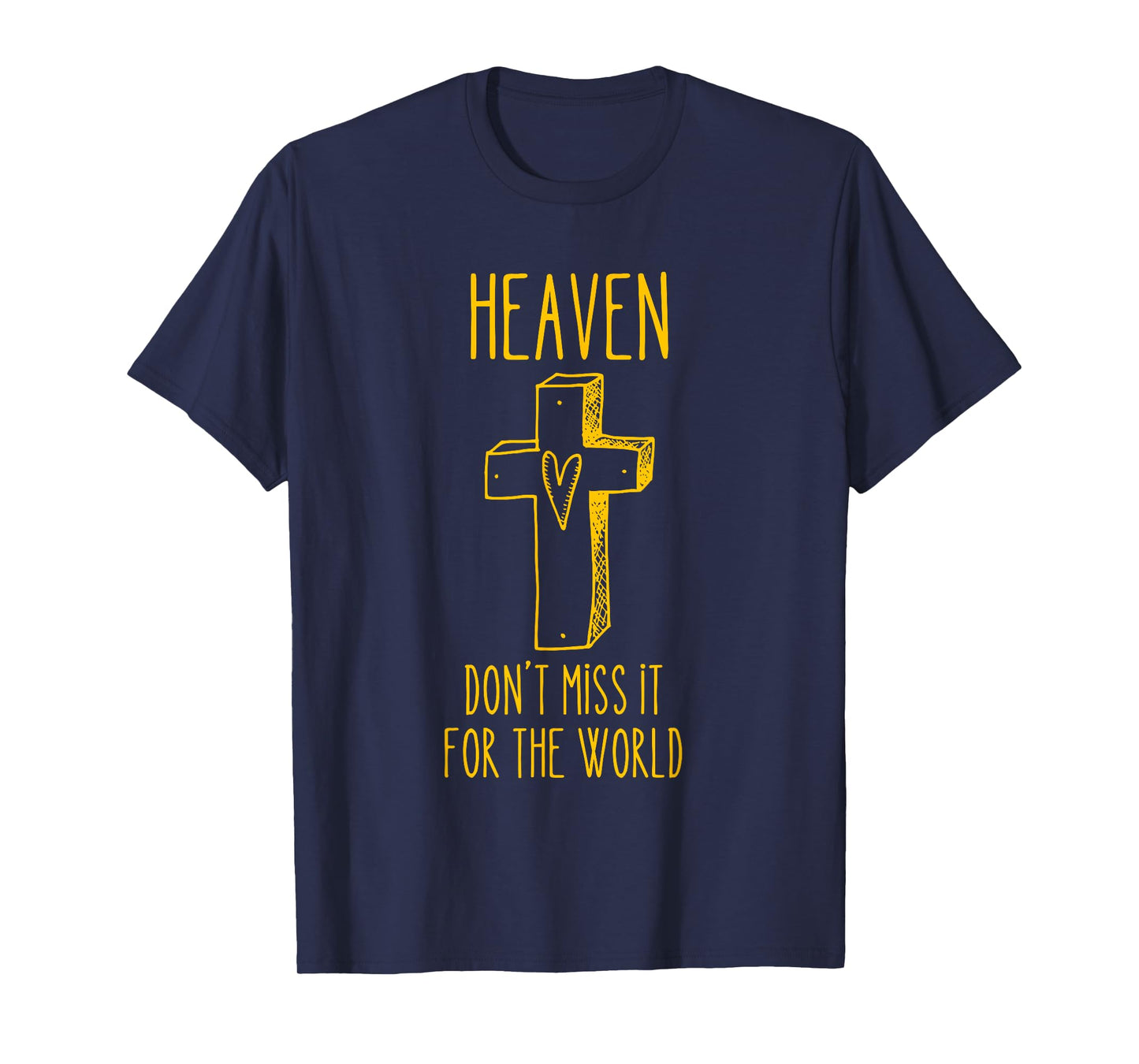 Heaven Don't Miss It For the World T-Shirt