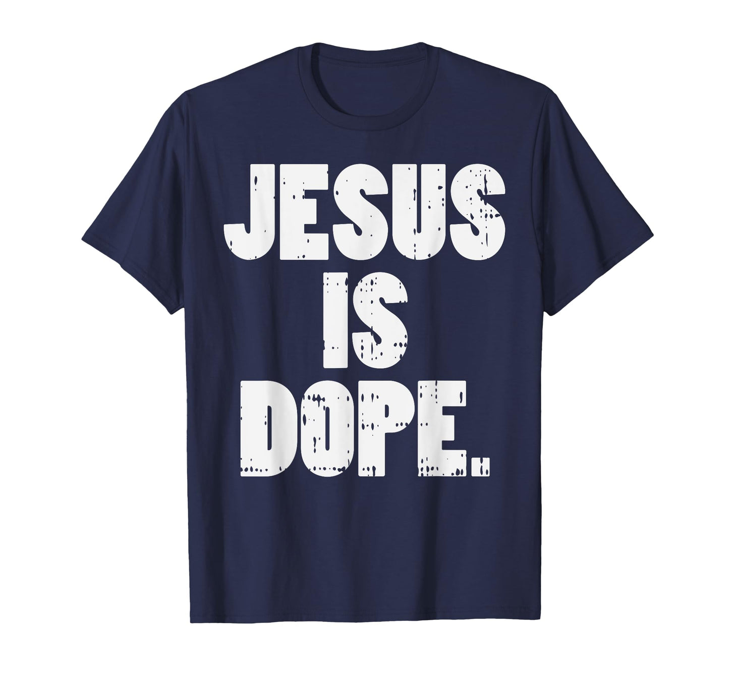 Jesus Is Dope God Christ Religious Christian Catholic Gift T-Shirt