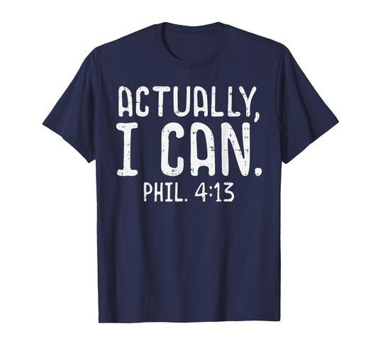 Actually I Can Phil 413 Verse God Jesus Faith Christian Gift T-Shirt