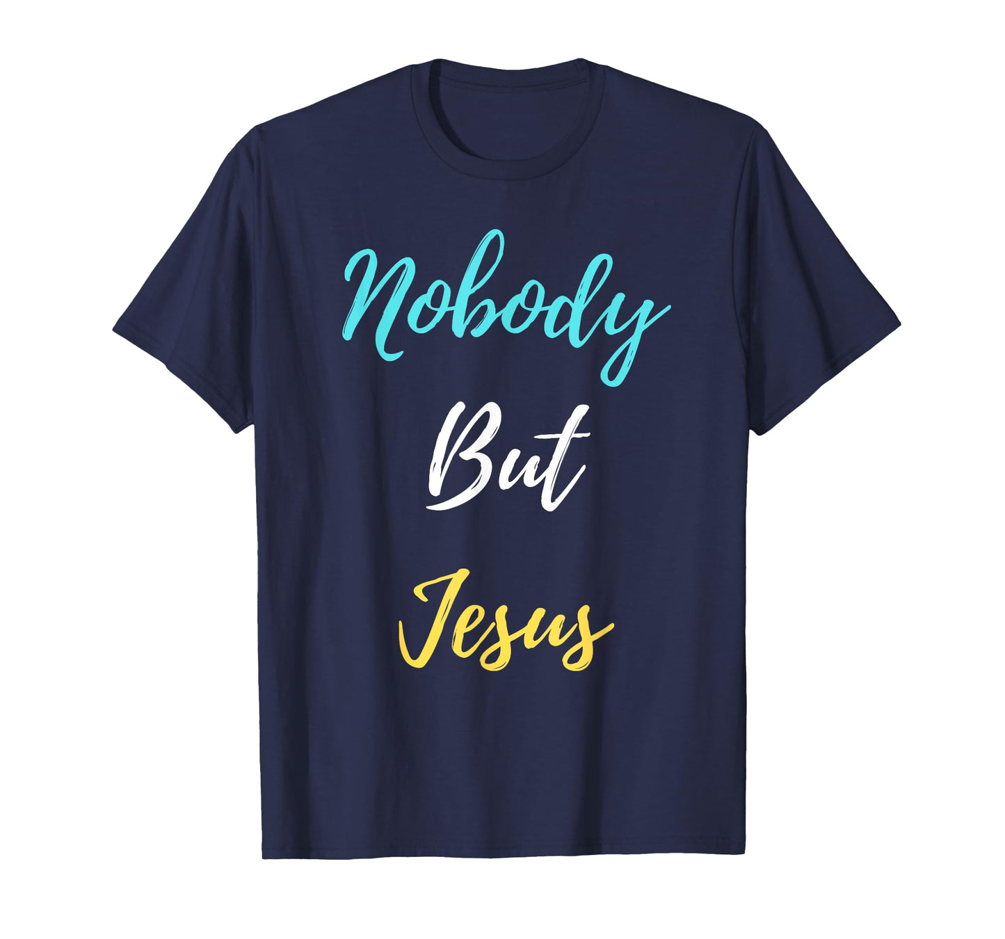 Nobody But Jesus T-Shirt
