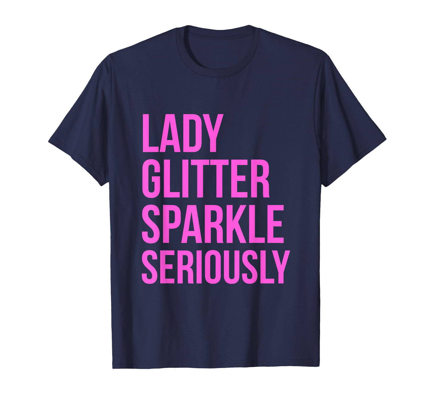 Lady Glitter Sparkle Seriously Funny T-shirt T-Shirt