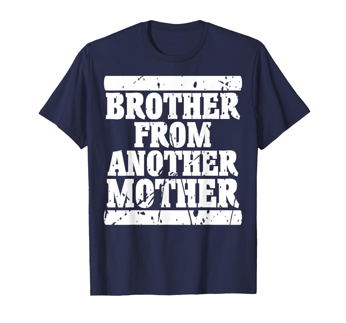 Brother from Another Mother Friendship Quotes Distressed T-Shirt