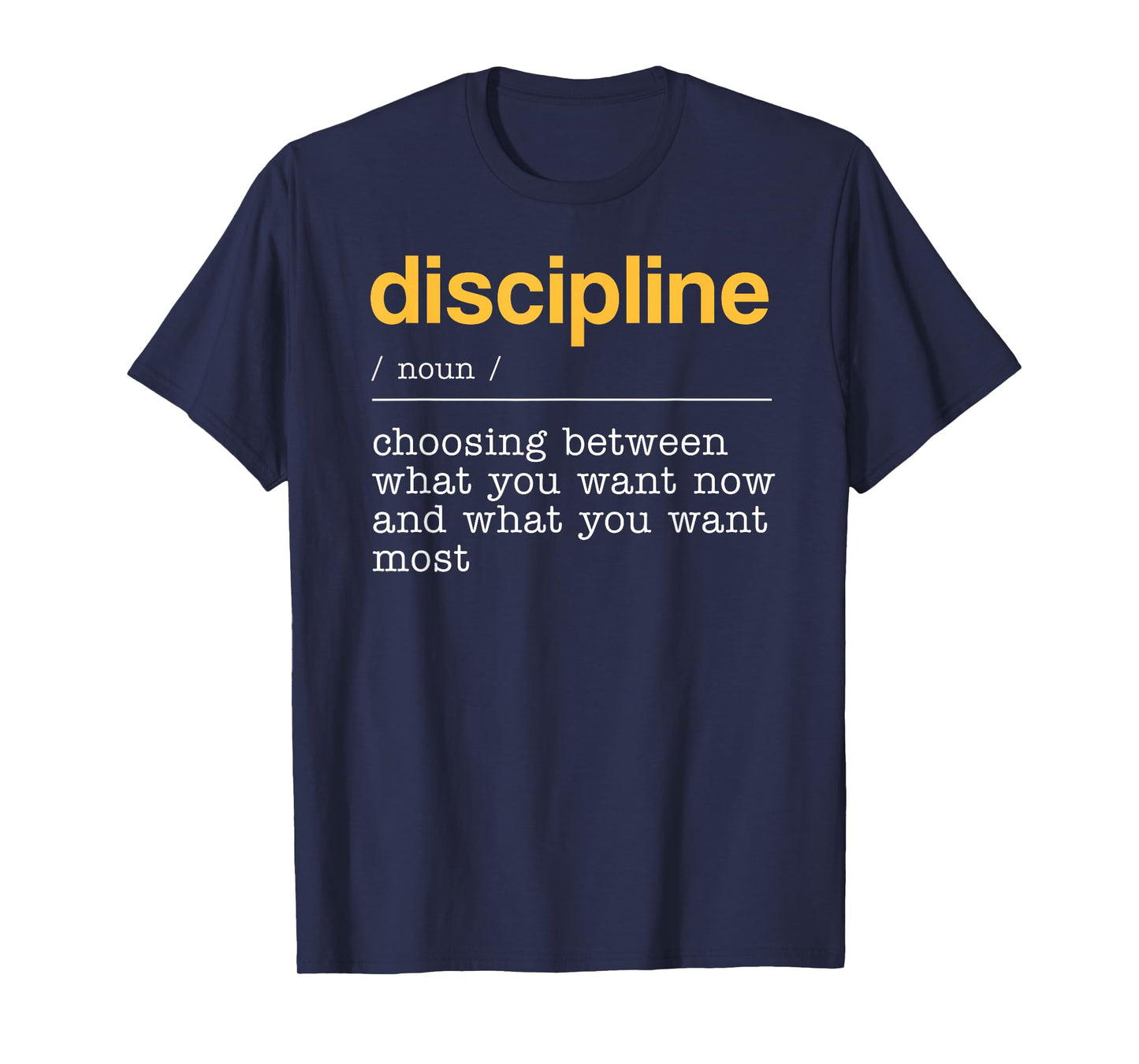 Discipline Dictionary Definition What You Want Most T-Shirt