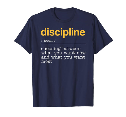 Discipline Dictionary Definition What You Want Most T-Shirt