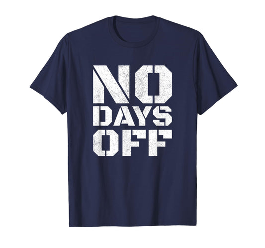 No Days Off T-Shirt Men Women Workout Fitness Exercise Gym T-Shirt