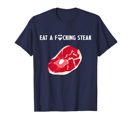 Eat a fucking steak Funny Fitness Gym Workout Weights Squat T-Shirt