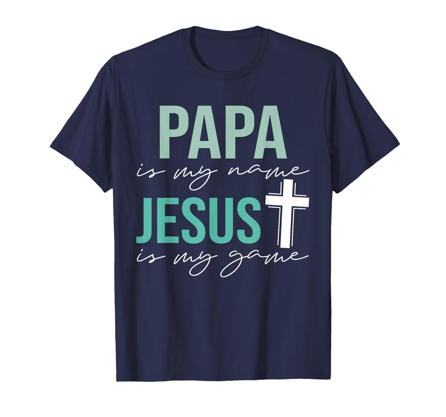 Papa Is My Name Jesus Is My Game T-Shirt