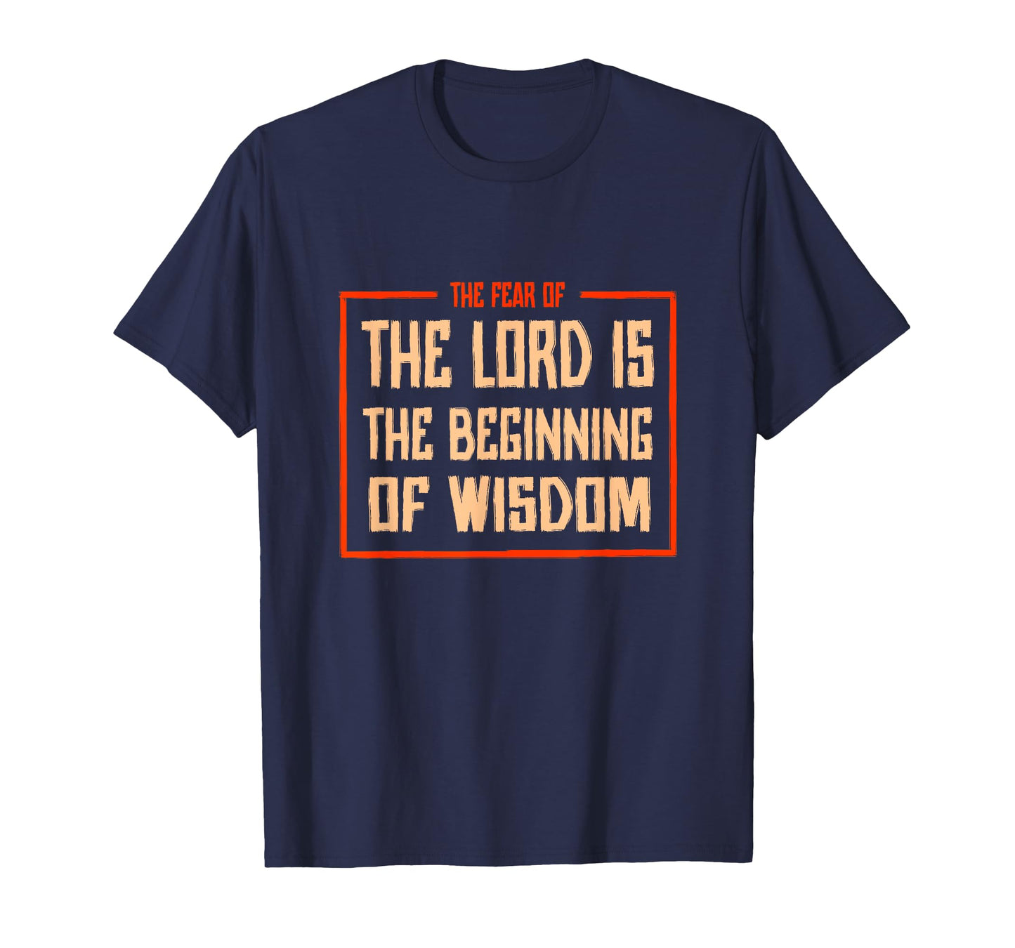 Proverbs 1 The fear of the LORD is the beginning of wisdom T-Shirt
