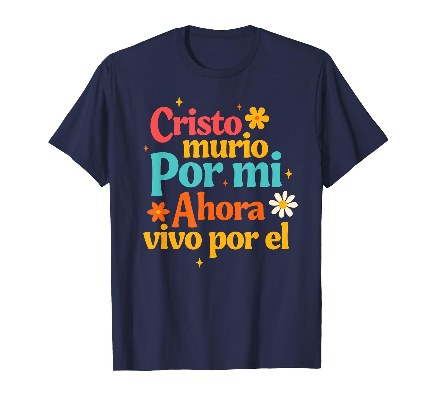 Spanish Jesus God Cristo Murio Por Mi Ahora Vivo Por El T-Shirt