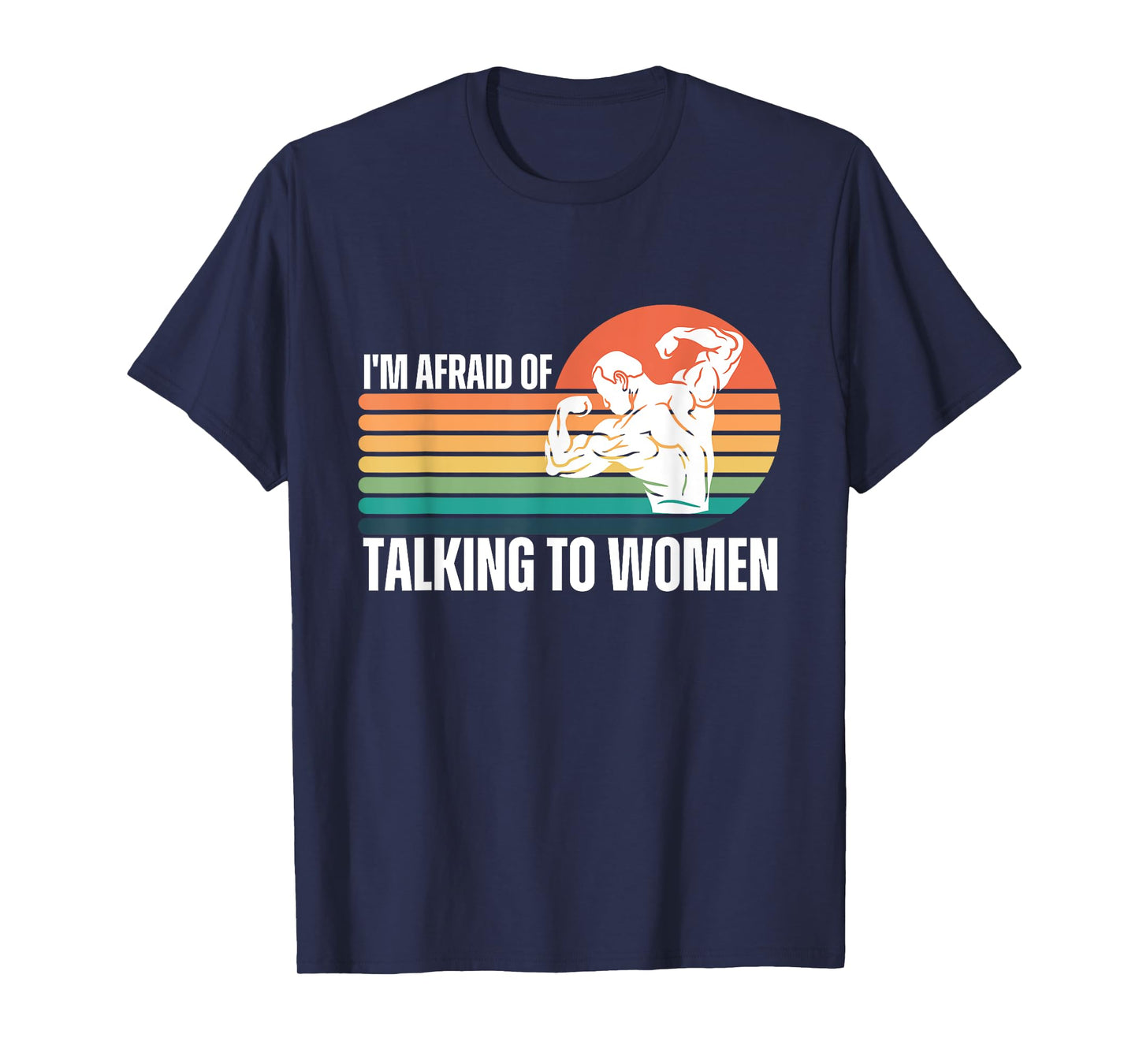 Funny I'm Afraid of Talking to Women Workout Gym Saying T-Shirt