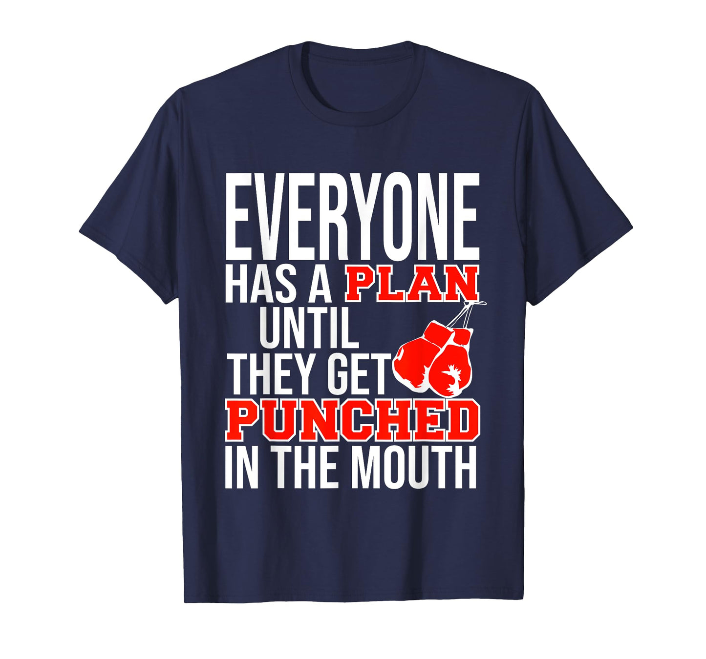 EVERYONE HAS A PLAN UNTIL THEY GET PUNCHED IN THE MOUTH TEE T-Shirt