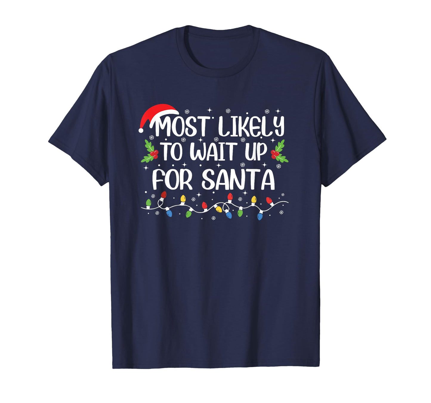 Funny Christmas Most Likely to Wait Up for Santa T-Shirt