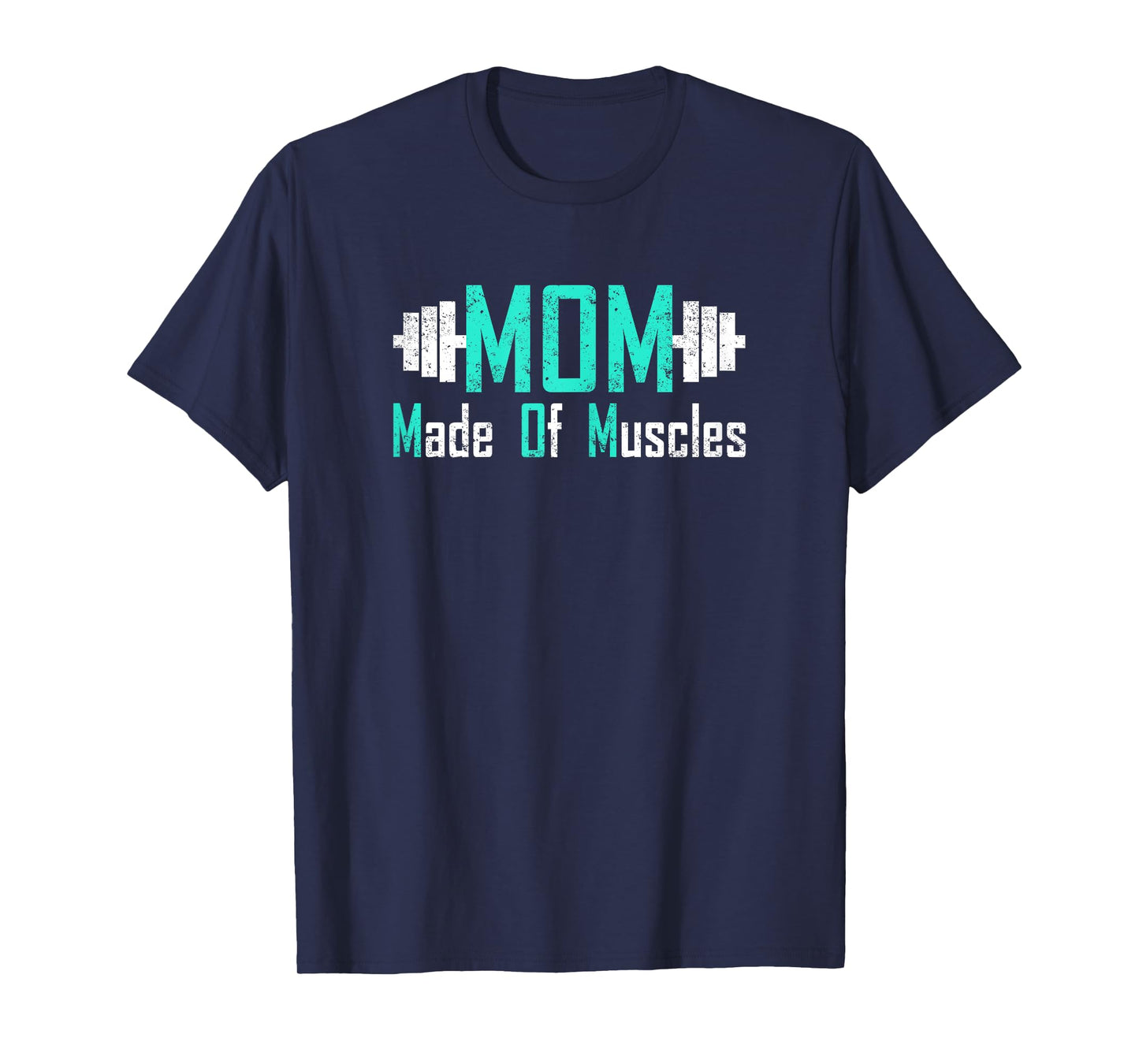 Mom Made Of Muscles Mom Workout T-Shirt