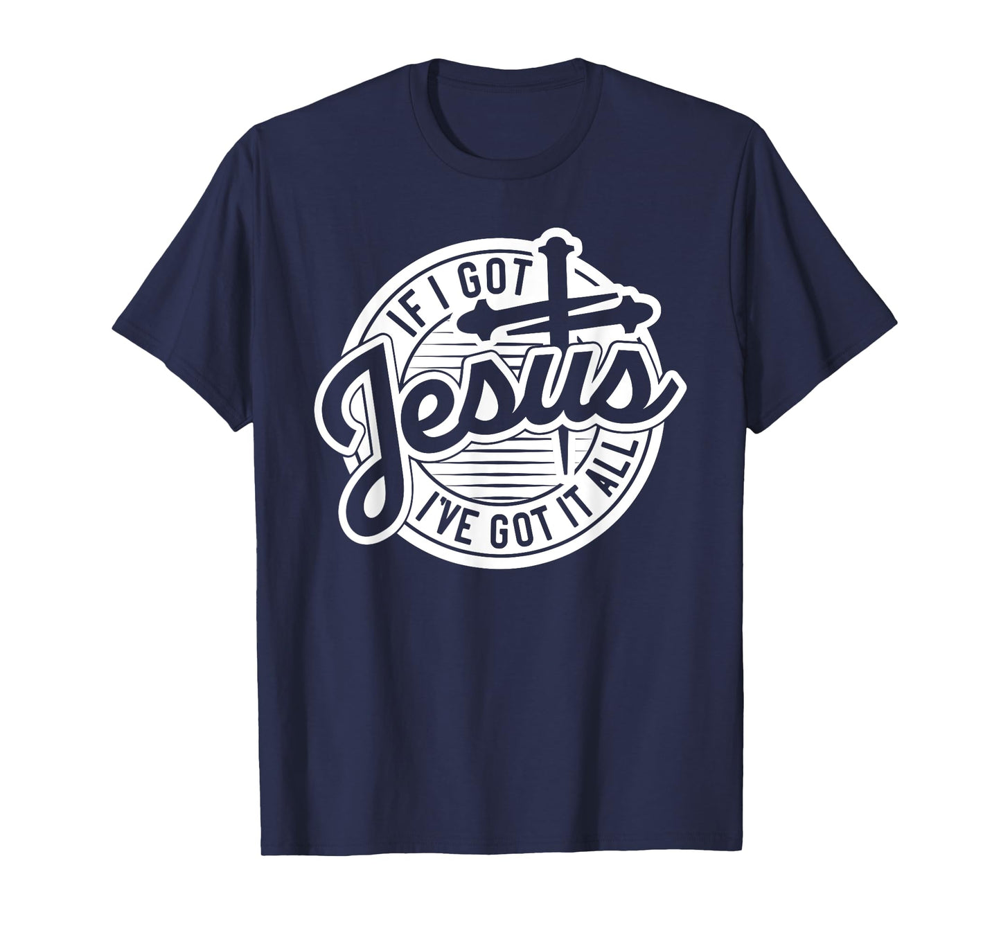 If I Got Jesus, I've Got It All T-Shirt