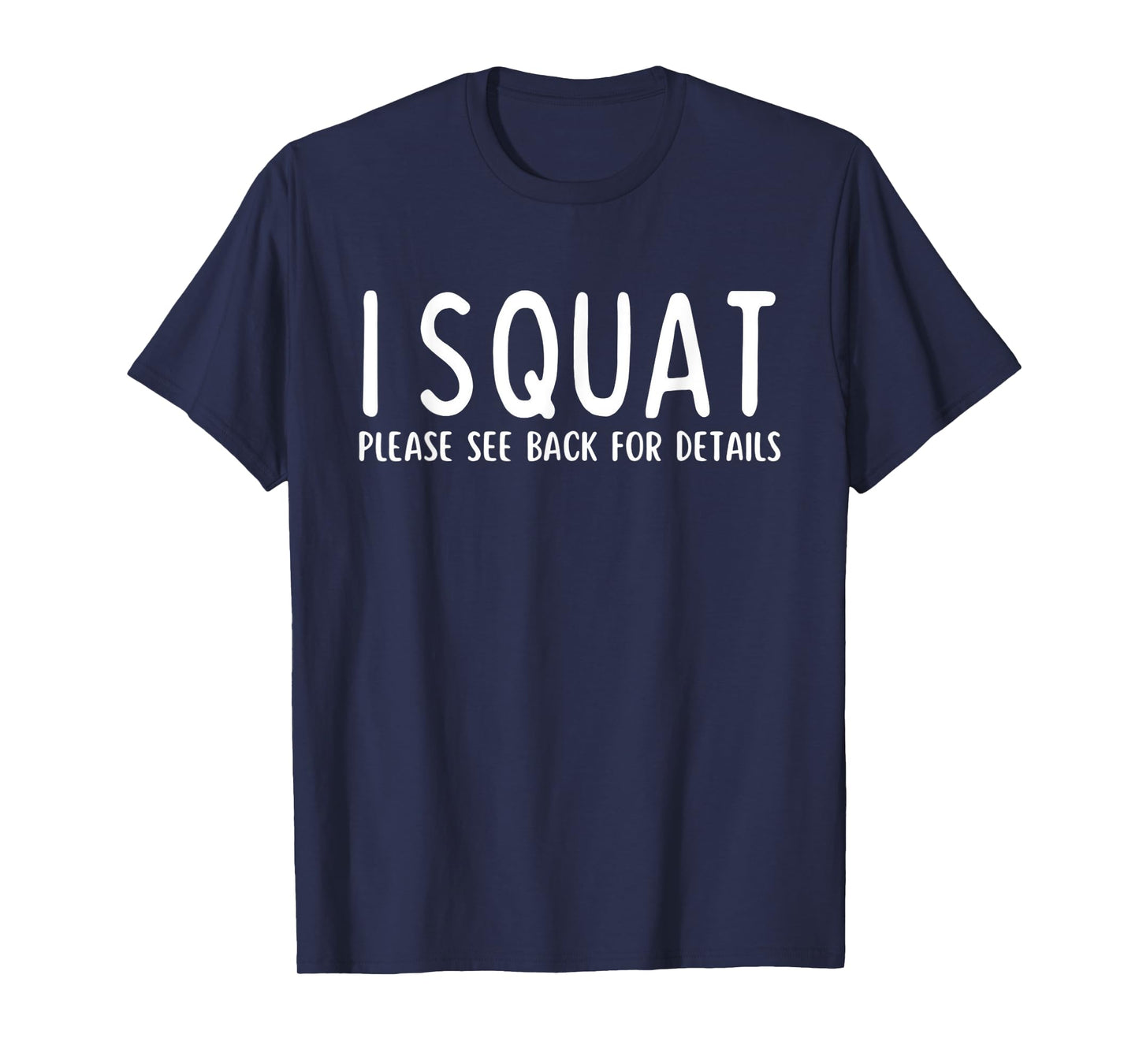 I Squat Please See Back for Details - Fun Leg Day Pump Cover T-Shirt