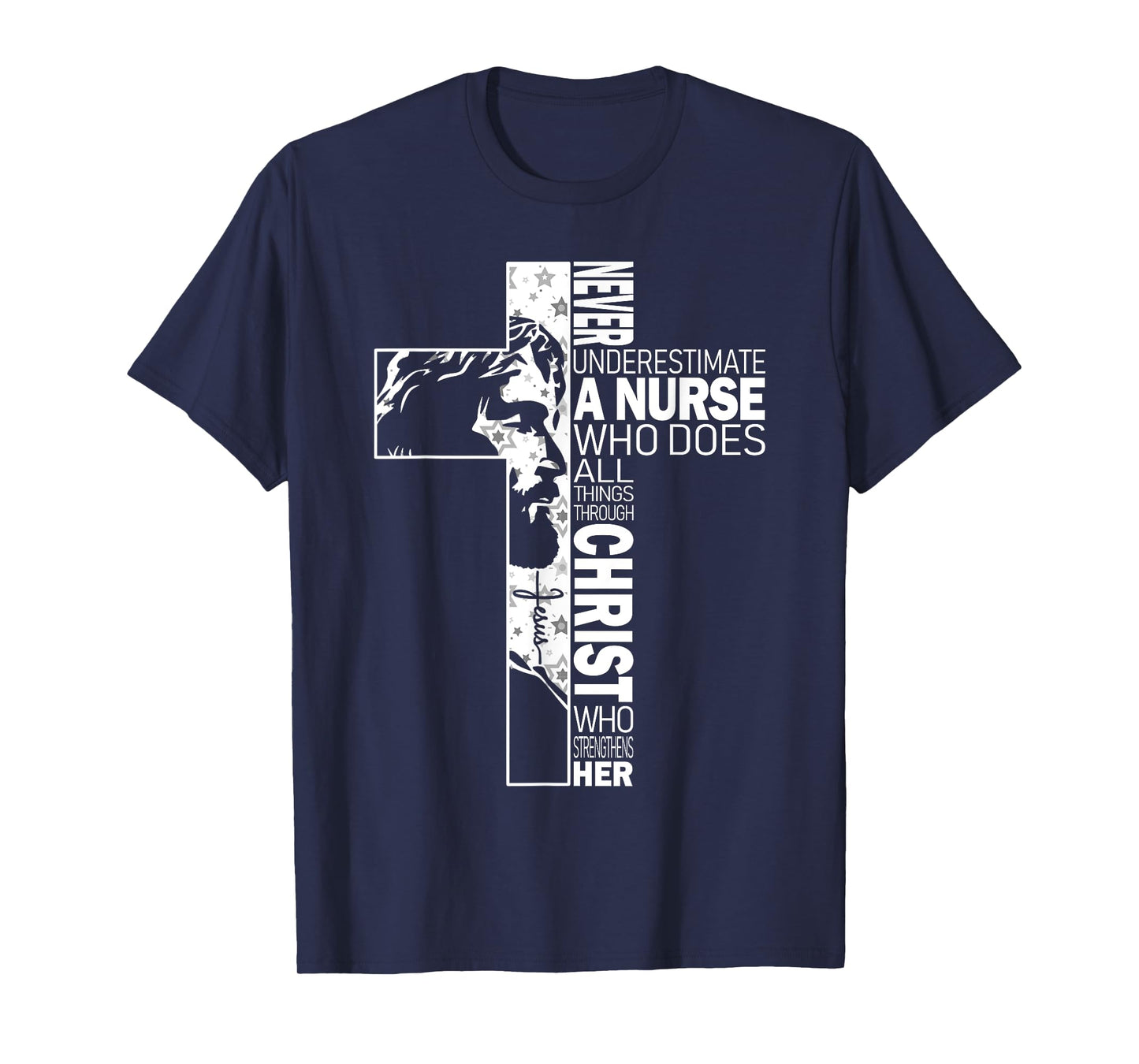 Never Underestimate A Nurse Do All Things Through Christ T-Shirt