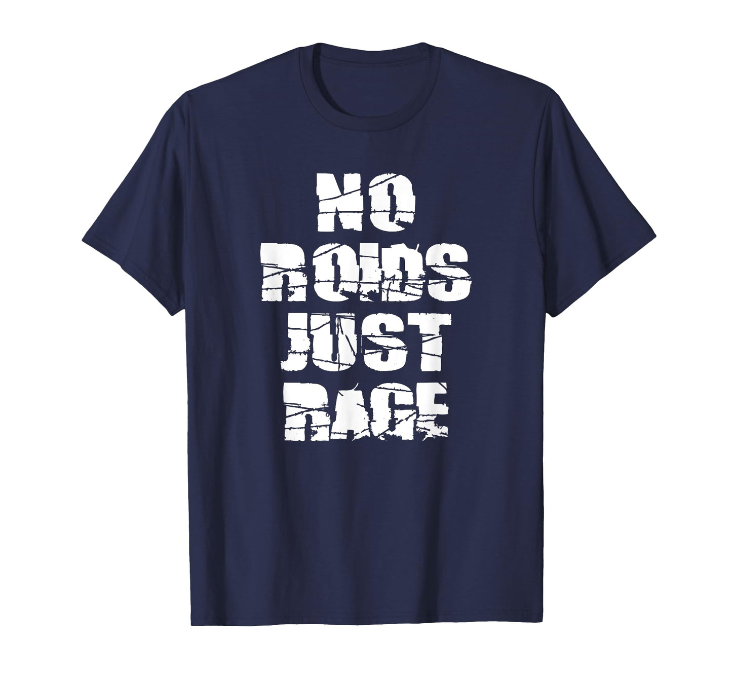 No Roids, Just Rage. Roid Rage T-Shirt