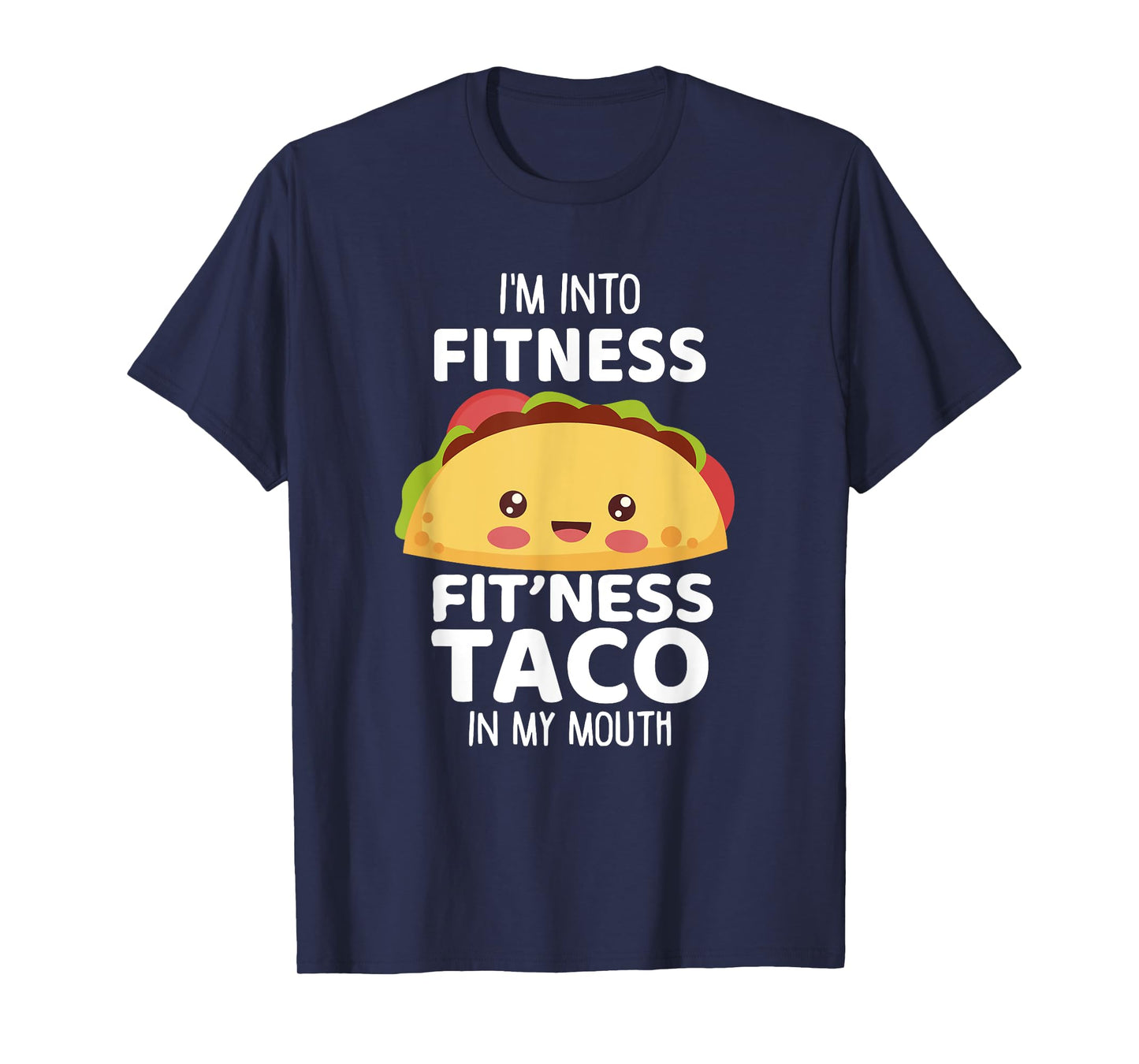 I'm Into Fitness Taco In My Mouth Shirt Gym Workout Taco T-Shirt