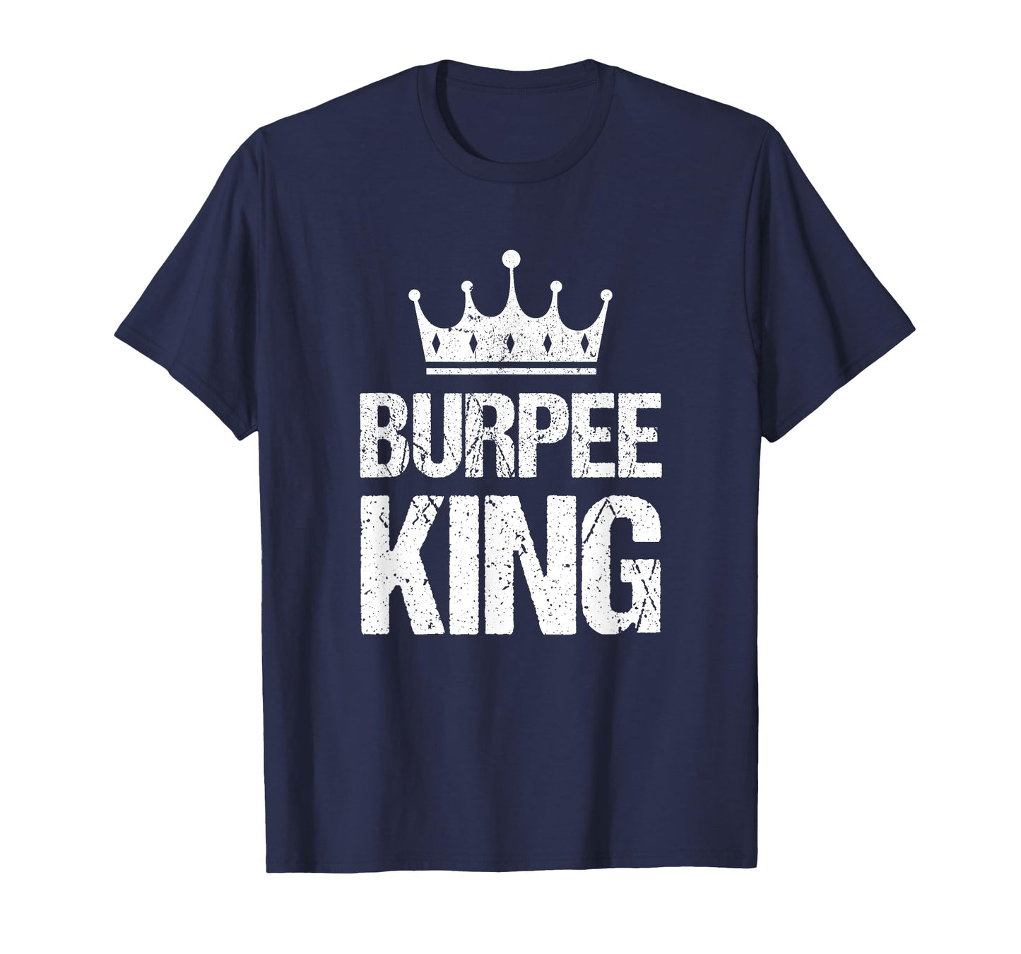 Burpee King Funny Gym Workout Burpees For Fitness Men T-Shirt