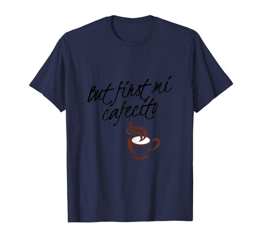 Womens But First Mi Cafecito - Spanish T-Shirt