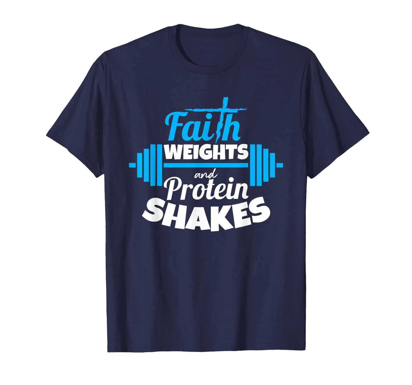 Faith weights And Protein Shakes Bodybuilder Christian Shirt