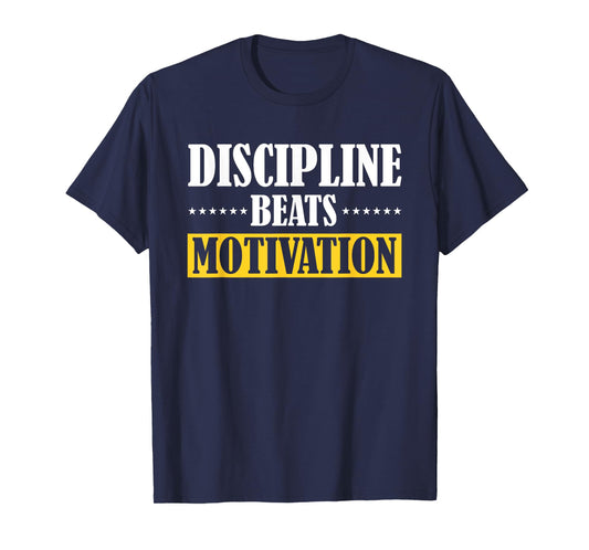 Discipline Beats Motivation T-Shirt