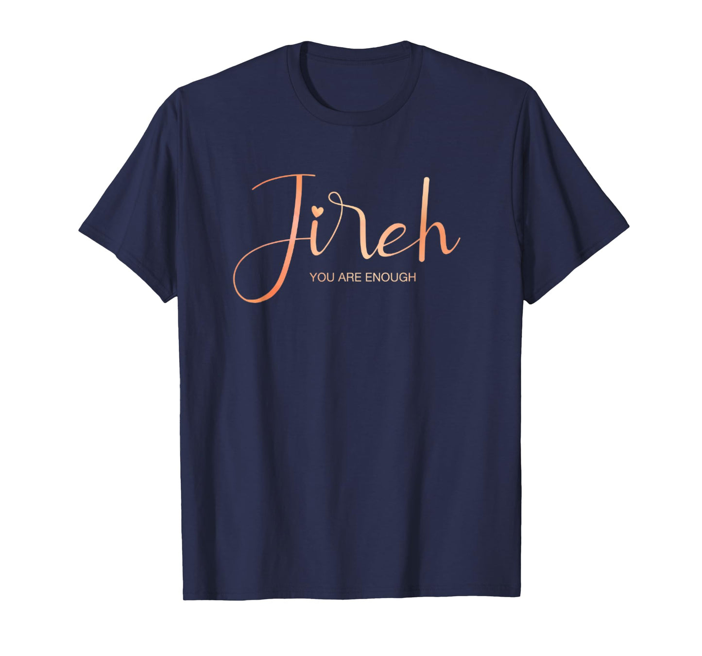 Jireh I Am Enough More Then Enough Christian Faith In Jesus T-Shirt
