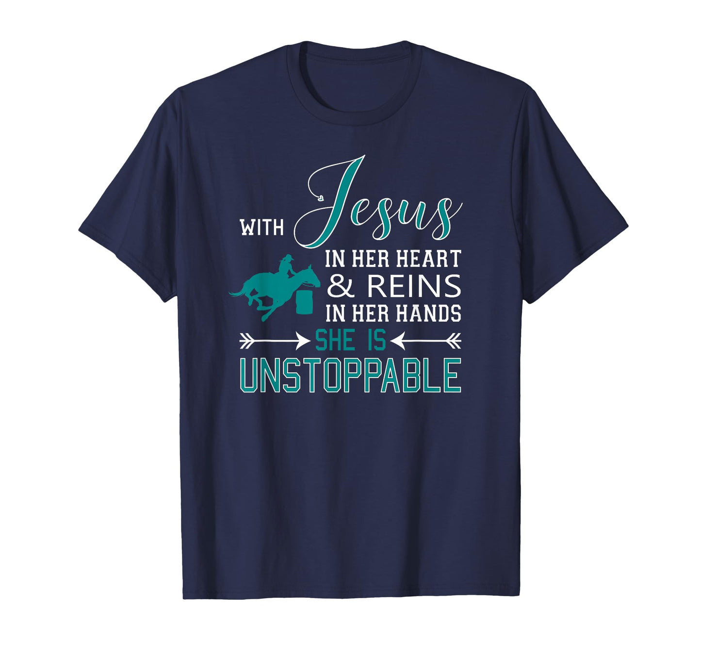 With Jesus In Her Heart and Reins In Her Hands She Is T-Shirt