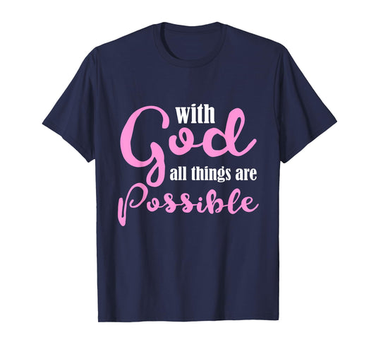 With God All Things Are Possible Shirt Christian Tee T-Shirt