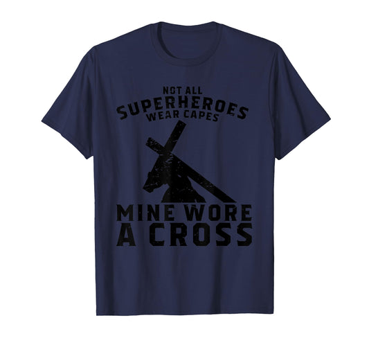 Not All Superheroes Wear Capes Mine Wore A Cross Jesus Gift
