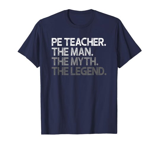 PE Teacher The Man Myth Legend Gift T-Shirt
