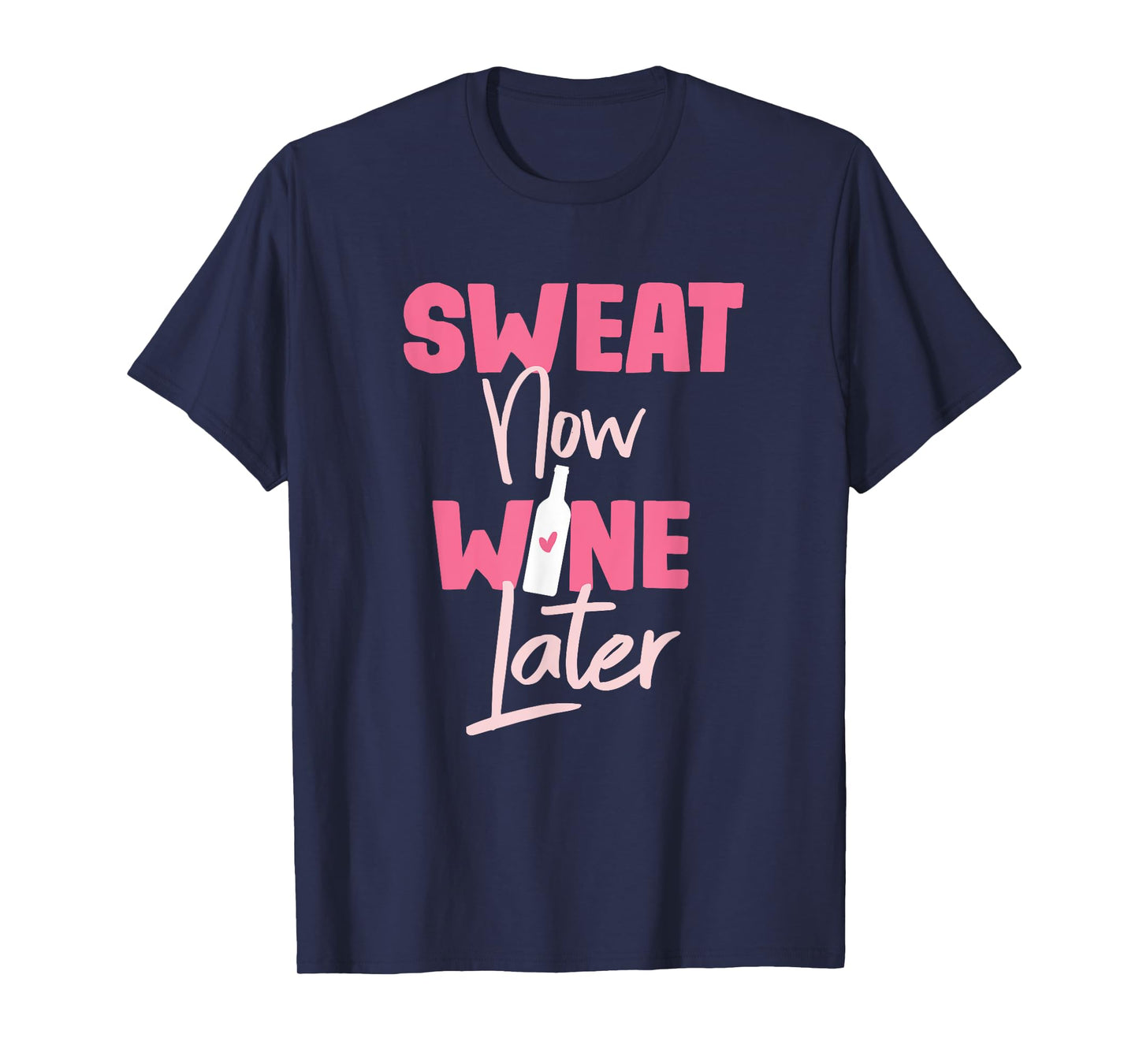 Sweat Now Wine Later T-Shirt